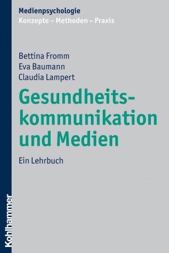 Gesundheitskommunikation und Medien: Ein Lehrbuch (Medienpsychologie: Konzepte - Methoden - Praxis)