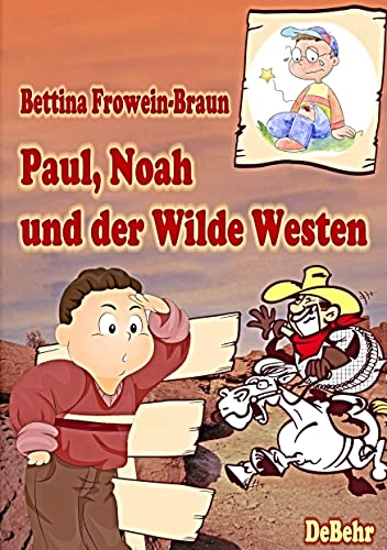 Paul, Noah und der Wilde Westen - Ein Kinderbuch über Mobbing in der Schule von DeBehr, Verlag