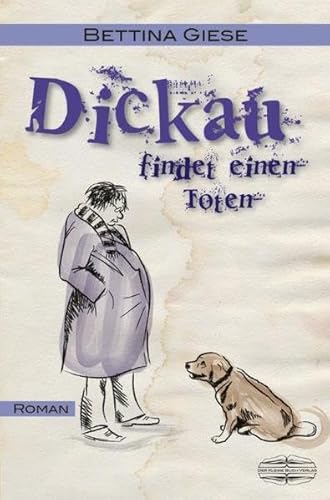 Dickau findet einen Toten: Kriminalroman von Der Kleine Buch Verlag