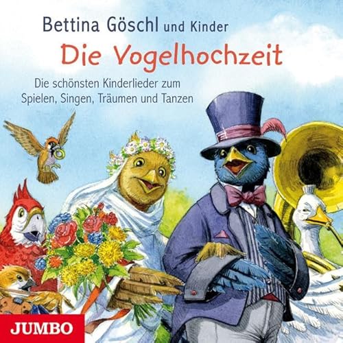 Die Vogelhochzeit: Die schönsten Kinderlieder zum Spielen, Singen, Träumen und Tanzen Die Vogelhochzeit: Die schönsten Kinderlieder zum Spielen, Singen, Träumen und Tanzen