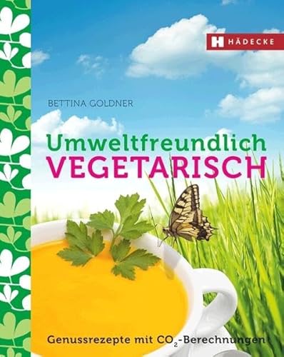 Umweltfreundlich vegetarisch: Genussrezepte mit CO2-Berechnungen