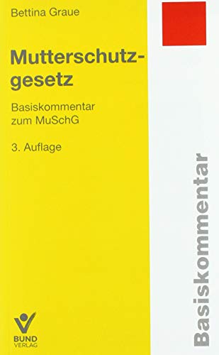 Mutterschutzgesetz: Basiskommentar zum MuSchG (Basiskommentare)