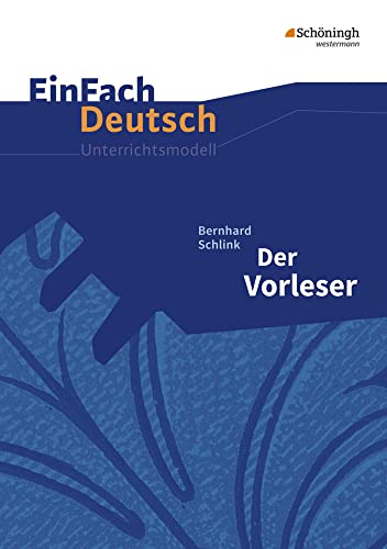 EinFach Deutsch Unterrichtsmodelle: Bernhard Schlink: Der Vorleser: Mit Materialien zum Film. Gymnasiale Oberstufe von Westermann Bildungsmedien Verlag GmbH