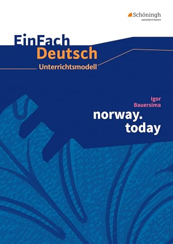 EinFach Deutsch Unterrichtsmodelle: Igor Bauersima: norway.today: Gymnasiale Oberstufe EinFach Deutsch Unterrichtsmodelle: Igor Bauersima: norway.today: Gymnasiale Oberstufe