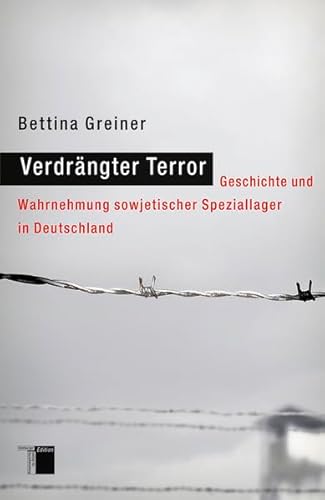 Verdrängter Terror. Geschichte und Wahrnehmung sowjetischer Speziallager in Deutschland von Hamburger Edition
