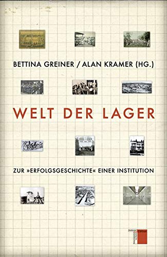 Welt der Lager: Zur »Erfolgsgeschichte« einer Institution von Hamburger Edition