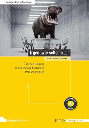 Irgendwie seltsam ...! Über den Umgang im Coaching mit extremen Persönlichkeiten (Edition Training aktuell) von managerSeminare Verl.GmbH