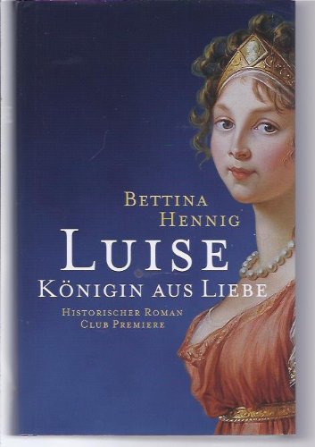 Luise, Königin aus Liebe: Roman von Goldmann