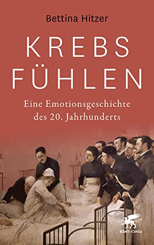 Krebs fühlen: Eine Emotionsgeschichte des 20. Jahrhunderts von Klett-Cotta