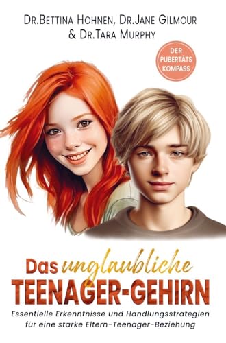 Das unglaubliche TEENAGER-GEHIRN: Essentielle Erkenntnisse und Handlungsstrategien für eine starke Eltern-Teenager-Beziehung I DER PUBERTÄTSKOMPASS von dhamma Verlag