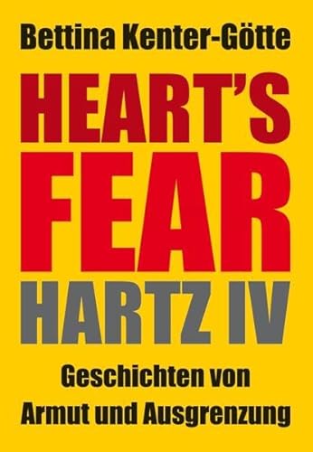 Heart´s Fear: Hartz IV - Geschichten von Armut und Ausgrenzung