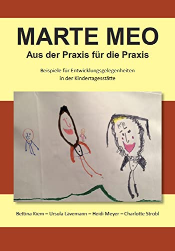 Marte Meo - Aus der Praxis für die Praxis: Beispiele für Entwicklungsgelegenheiten in der Kindertagesstätte Marte Meo - Aus der Praxis für die Praxis: Beispiele für Entwicklungsgelegenheiten in der Kindertagesstätte