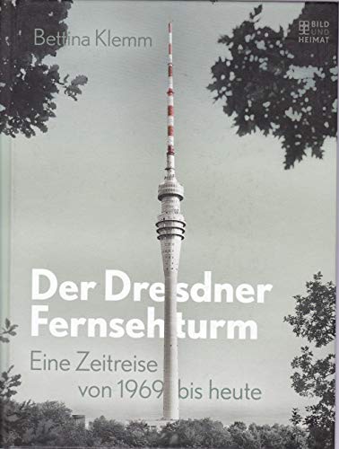 Der Dresdner Fernsehturm: Eine Zeitreise von 1969 bis heute