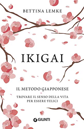 Ikigai: Il metodo giapponese. Trovare il senso della vita per essere felici (Varia) von Giunti