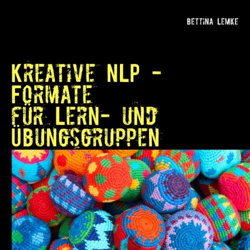 Kreative NLP - Formate: für Lern- und Übungsgruppen