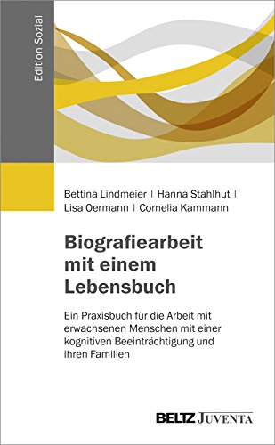 Biografiearbeit mit einem Lebensbuch: Ein Praxisbuch für die Arbeit mit erwachsenen Menschen mit einer kognitiven Beeinträchtigung und ihren Familien (Edition Sozial) von Beltz