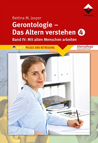 Gerontologie IV - Das Altern verstehen: Band 4, Mit alten Menschen arbeiten