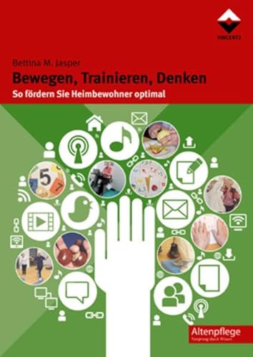 Bewegen, Trainieren, Denken: So fördern Sie Heimbewohner optimal (Altenpflege) von Vincentz Network GmbH & C