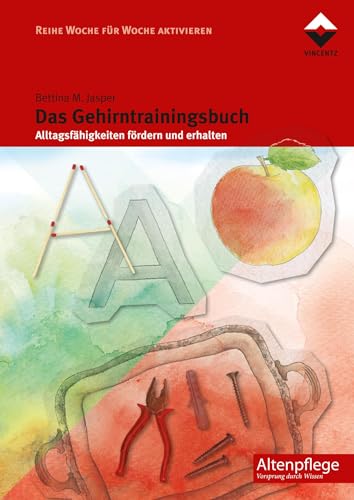 Das Gehirntrainingsbuch: Alltagsfähigkeiten fördern und erhalten (Altenpflege) von Vincentz Network GmbH & C