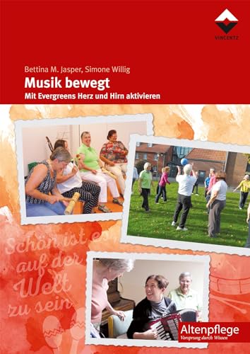 Musik bewegt: Mit Evergreens Herz und Hirn aktivieren (Altenpflege) von Vincentz Network GmbH & C