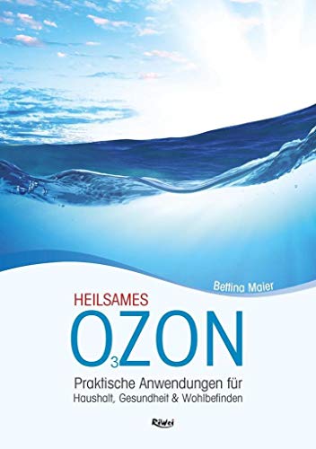 Heilsames O3zon: Praktische Anwendungen für Haushalt, Gesundheit & Wohlbefinden