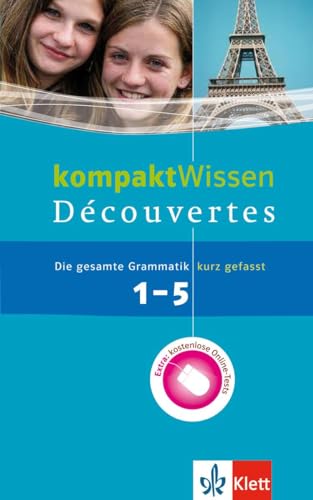 Découvertes 1-5 kompakt Wissen: Die gesamte Grammatik kurz gefasst: Die gesamte Grammatik kurz gefasst mit Online-Tests von Klett Lerntraining