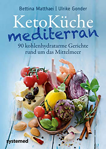KetoKüche mediterran: 90 kohlenhydratarme Gerichte rund um das Mittelmeer von RIVA