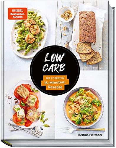 Low Carb: Die 77 besten 15-Minuten-Rezepte - Köstliche kohlenhydratarme Rezepte für den Feierabend. Spiegel Bestseller-Autorin von Becker Joest Volk Verlag