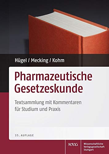 Pharmazeutische Gesetzeskunde: Textsammlung mit Erläuterungen für Studium und Praxis: Textsammlung mit Kommentaren für Studium und Praxis von Wissenschaftliche Verlagsgesellschaft Stuttgart