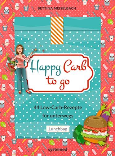 Happy Carb to go: 44 Low-Carb-Rezepte für unterwegs von Riva
