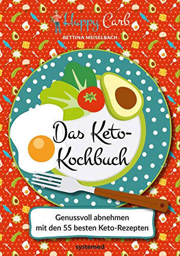 Happy Carb: Das Keto-Kochbuch: Genussvoll abnehmen mit den 55 besten Keto-Rezepten von RIVA