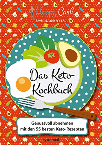 Happy Carb: Das Keto-Kochbuch: Genussvoll abnehmen mit den 55 besten Keto-Rezepten Happy Carb: Das Keto-Kochbuch: Genussvoll abnehmen mit den 55 besten Keto-Rezepten