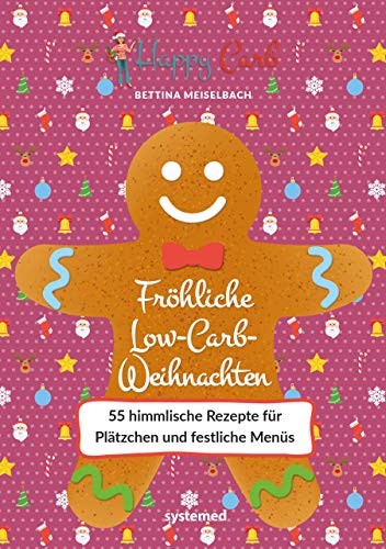Happy Carb: Fröhliche Low-Carb-Weihnachten: 55 himmlische Rezepte für Plätzchen und festliche Menüs Happy Carb: Fröhliche Low-Carb-Weihnachten: 55 himmlische Rezepte für Plätzchen und festliche Menüs
