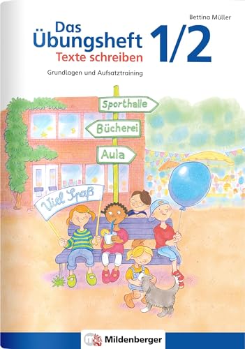 Das Übungsheft Texte schreiben 1/2: Grundlagen und Aufsatztraining