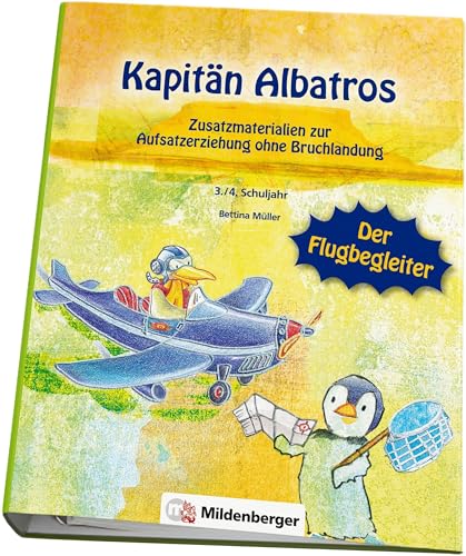 Kapitän Albatros – Der Flugbegleiter: Zusatzmaterialien zur Aufsatzerziehung ohne Bruchlandung (Kapitän Albatros: Aufsatzerziehung)