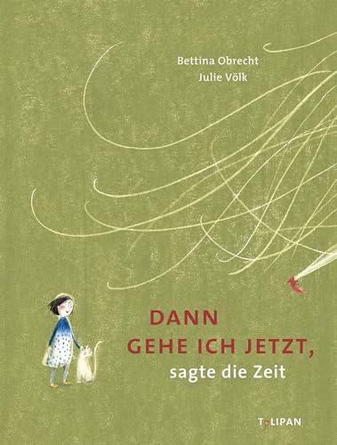 Dann gehe ich jetzt, sagte die Zeit von Tulipan Verlag