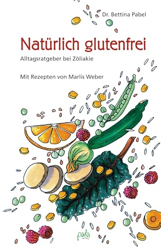 Natürlich glutenfrei. Alltagsratgeber bei Zöliakie und Sprue von Pala- Verlag GmbH