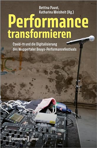Performance transformieren: Covid-19 und die Digitalisierung des Wuppertaler Beuys-Performancefestivals (Image)