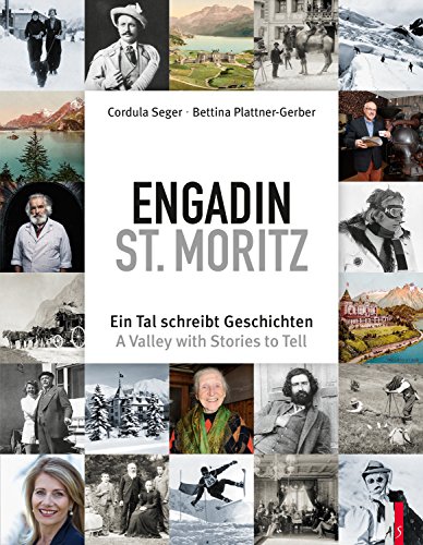 Engadin St. Moritz - Ein Tal schreibt Geschichten - A Valley with Stories to Tell zweisprachig deutsch/englisch