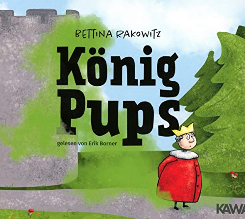 König Pups: Lustiges Kinderhörbuch übers Pupsen, das Groß und Klein zum Lachen bringt von Kampenwand Verlag