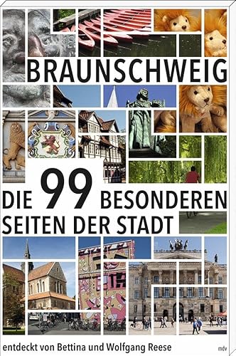 Braunschweig: Die 99 besonderen Seiten der Stadt