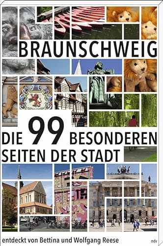 Braunschweig: Die 99 besonderen Seiten der Stadt von Mitteldeutscher Verlag