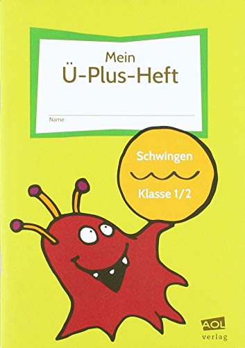 Mein Ü-Plus-Heft: Schwingen - Klasse 1/2: FRESCH-Schülerheft zum Lesen, Schreiben, Bewegen & Gestalten