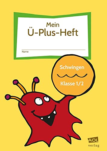 Mein Ü-Plus-Heft: Schwingen - Klasse 1/2: FRESCH-Schülerheft zum Lesen, Schreiben, Bewegen & Gestalten