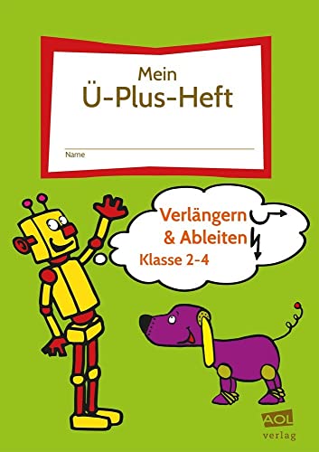 Mein-Ü-Plus-Heft: Verlängern & Ableiten - Kl. 2-4: FRESCH-Schülerheft zum Lesen, Schreiben, Bewegen & Gestalten (2. bis 4. Klasse)