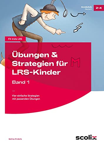 Übungen & Strategien für LRS-Kinder - Band 1: Vier einfache Strategien mit passenden Übungen (2. bis 4. Klasse) (Fit trotz LRS - Grundschule)