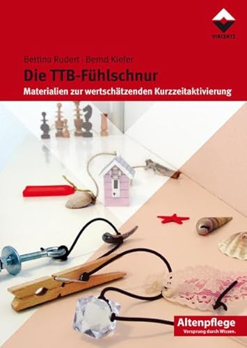 Die TTB - Fühlschnur: Materialien zur wertschätzenden Kurzaktivierung (Altenpflege) von Vincentz Network