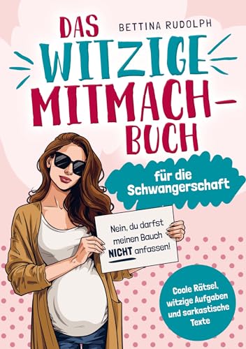Das witzige Mitmachbuch für die Schwangerschaft: Coole Rätsel, witzige Aufgaben und sarkastische Texte. Das ideale Geschenkbuch für Schwangere. von Bookmundo