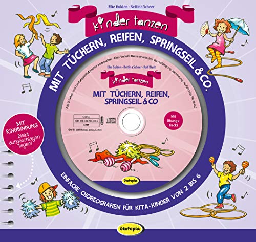 Kinder tanzen mit Tüchern, Reifen, Springseil & Co. (Buch inkl. CD): Einfache Choreografien für Kita-Kinder von 2 bis 6