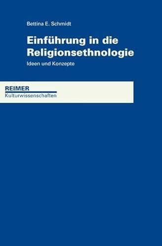 Einführung in die Religionsethnologie: Ideen und Konzepte (Reimer Kulturwissenschaften) von Reimer, Dietrich